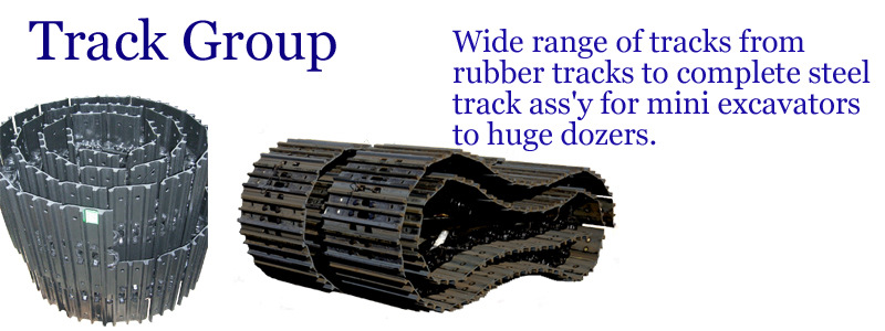 Track Group -- Wide range of tracks from rubber tracks to complate steel track ass'y for mini excavators to huge dozers. --